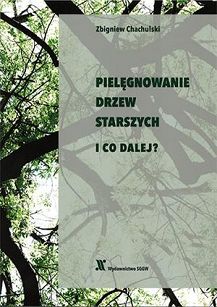 Pielęgnowanie drzew starszych i co dalej?