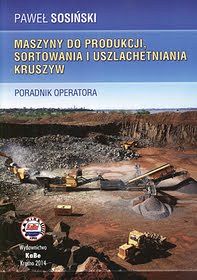 Maszyny do produkcji, sortowania i uszlachetniania kruszyw. Poradnik operatora