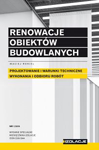 Renowacje obiektów budowlanych. Projektowanie i warunki techniczne wykonania i odbioru robót 1/2019