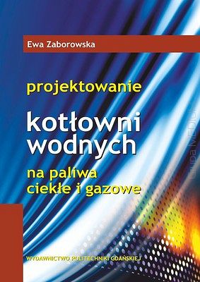 Projektowanie kotłowni wodnych na paliwa ciekłe i gazowe