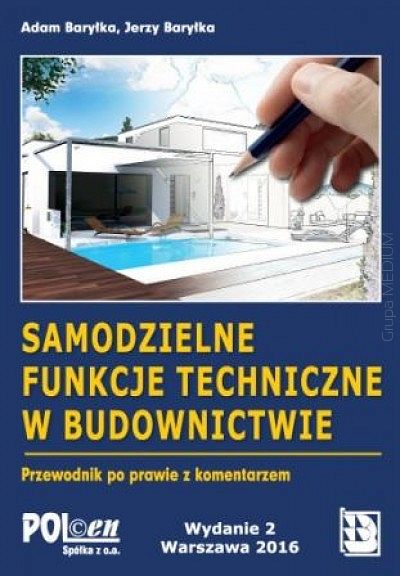 Samodzielne funkcje techniczne w budownictwie 2016. Przewodnik po prawie z komentarzem