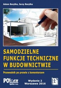 Samodzielne funkcje techniczne w budownictwie 2016. Przewodnik po prawie z komentarzem