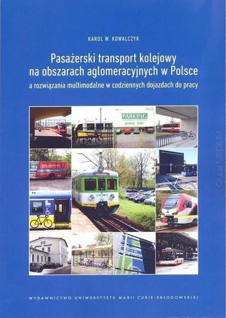 Pasażerski transport kolejowy na obszarach aglomeracyjnych w Polsce a rozwiązania multimodalne w codziennych dojazdach do pracy