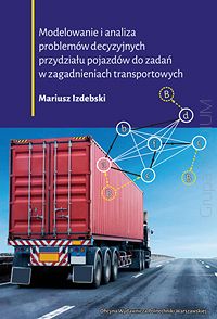 Modelowanie i analiza problemów decyzyjnych przydziału pojazdów do zadań w zagadnieniach transportowych