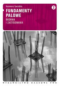 Fundamenty palowe Tom 2. Badania i zastosowania