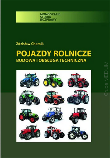 Pojazdy rolnicze. Budowa i obsługa techniczna