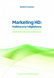 Marketing HD: holistyczny i digitalowy. Studium teoretyczno-empiryczne. E-book