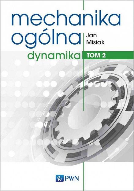 Mechanika ogólna Tom 2 Dynamika