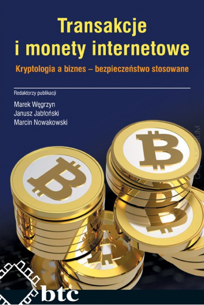 Transakcje i monety internetowe. Kryptologia a biznes – bezpieczeństwo stosowane