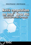 Matrix computations on Intel® Xeon Phi MAGMA MIC and MKL by example