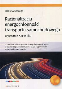 Racjonalizacja energochłonności transportu samochodowego. Wyzwanie XXI wieku