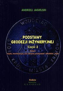 Podstawy geodezji inżynieryjnej cz. 2. Pomiary: miejskie, inwentaryzacyjne, sieci uzbrojenia, przemieszczeń i odkształceń wodne