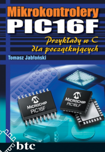 Mikrokontrolery PIC16F. Przykłady w C dla początkujących