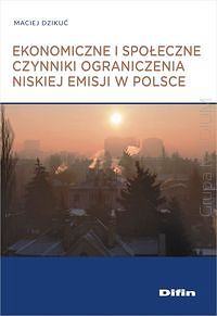 Ekonomiczne i społeczne czynniki ograniczenia niskiej emisji w Polsce