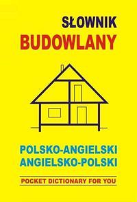 Słownik budowlany polsko angielski angielsko polski Pocket Dictionary For You