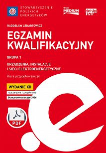 Egzamin kwalifikacyjny - Grupa 1 Urządzenia, instalacje i sieci elektroenergetyczne. Kurs przygotowawczy, wyd. XII rozszerzone i uzupełnione, stan prawny styczeń 2026 ebook PDF