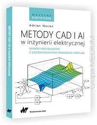 Metody CAD i AI w inżynierii elektrycznej. Wybór przykładów z zastosowaniem programu MATLAB