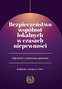Bezpieczeństwo wspólnot lokalnych w czasach niepewności. Odporność i rezyliencja społeczna