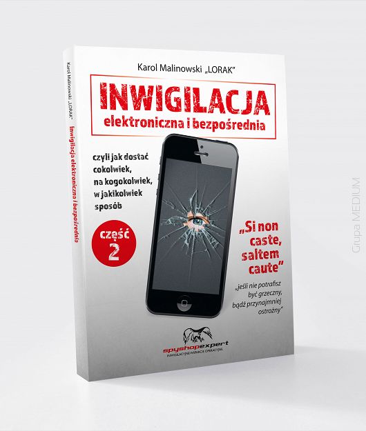 Inwigilacja elektroniczna i bezpośrednia, czyli jak dostać cokolwiek, na kogokolwiek, w jakikolwiek sposób