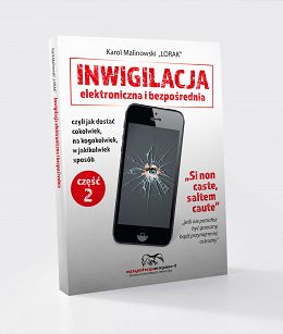 Inwigilacja elektroniczna i bezpośrednia, czyli jak dostać cokolwiek, na kogokolwiek, w jakikolwiek sposób