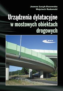Urządzenia dylatacyjne w mostowych obiektach drogowych. Projektowanie, montaż i utrzymanie