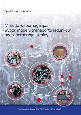Metoda wspomagająca wybór modelu transportu ładunków przez samorząd lokalny