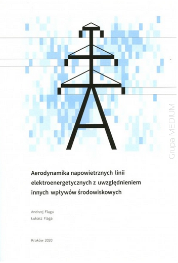 Aerodynamika napowietrznych linii elektroenergetycznych z uwzględnieniem innych wpływów środowiskowych