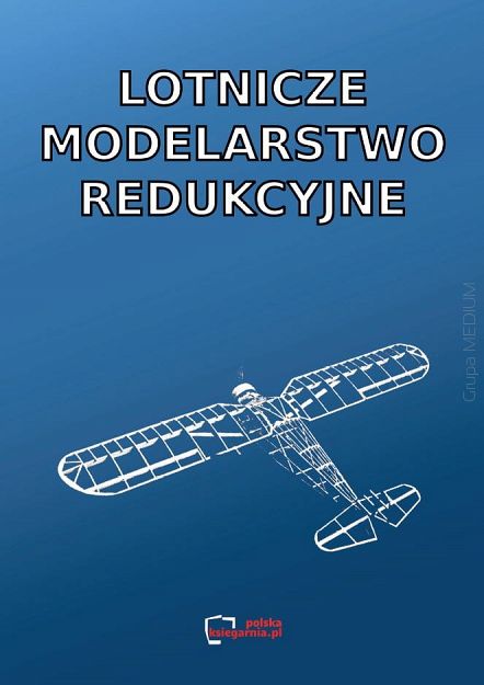 Lotnicze modelarstwo redukcyjne. Reprint