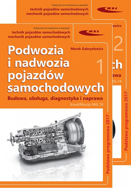 Podwozia i nadwozia pojazdów samochodowych. Budowa, obsługa, diagnostyka i naprawa cz. 1/2 Podstawa programowa 2017/2019