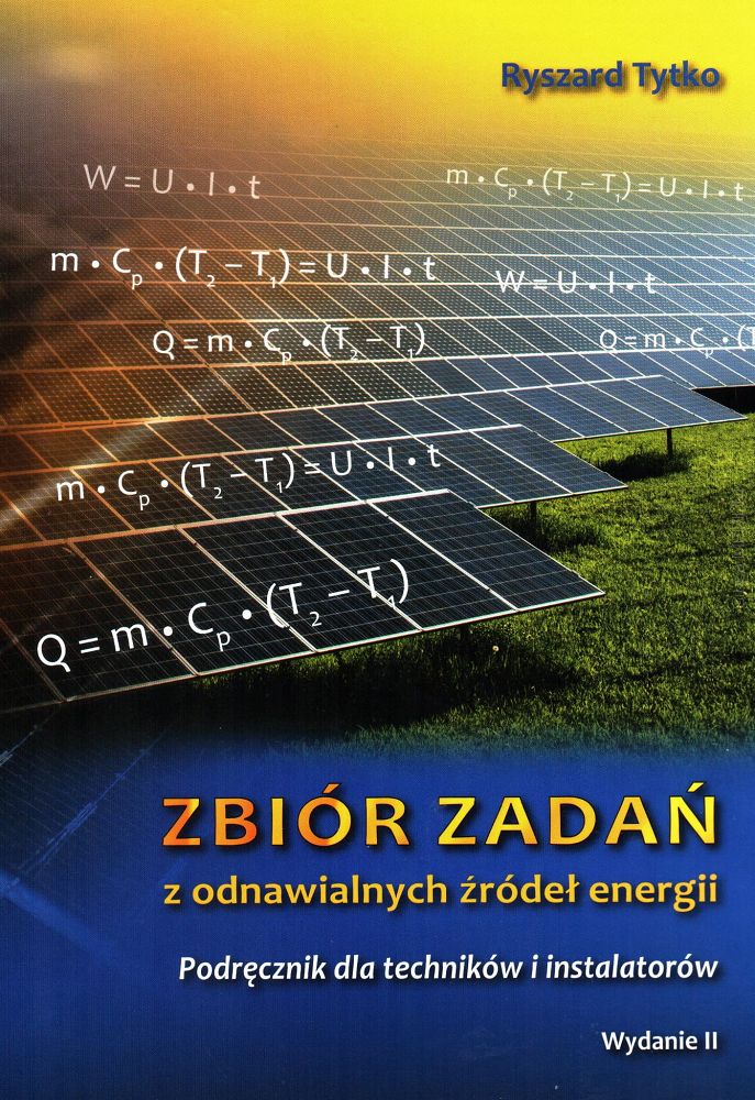 Zbiór zadań z odnawialnych źródeł energii. Podręcznik dla techników i instalatorów