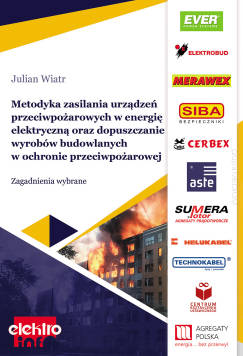 Metodyka zasilania urządzeń przeciwpożarowych w energię elektryczną oraz dopuszczanie wyrobów budowlanych w ochronie przeciwpożarowej. Zagadnienia wybrane