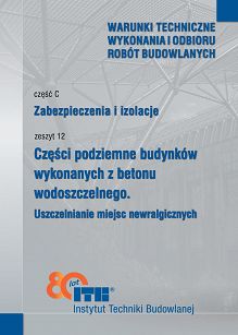 C12/2025 Część C: Zabezpieczenia i izolacje, zeszyt 12: Części podziemne budynków wykonanych z betonu wodoszczelnego. Uszczelnienia miejsc newralgicznych
