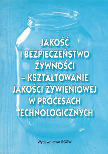 Jakość i bezpieczeństwo żywności - kształtowanie jakości żywieniowej w procesach technologicznych