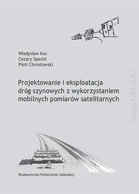 Projektowanie i eksploatacja dróg szynowych z wykorzystaniem mobilnych pomiarów satelitarnych