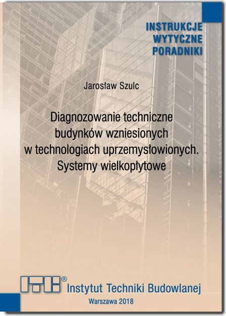 496/2018 Diagnozowanie techniczne budynków wzniesionych w technologiach uprzemysłowionych. Systemy wielkopłytowe