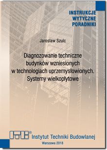 496/2018 Diagnozowanie techniczne budynków wzniesionych w technologiach uprzemysłowionych. Systemy wielkopłytowe