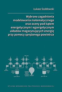 Wybrane zagadnienia modelowania matematycznego oraz oceny pod kątem energetycznym i egzergetycznym układów magazynujących energię przy pomocy sprężonego powietrza