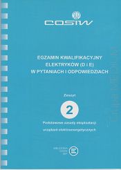 Egzamin kwalifikacyjny elektryków (D i E) w pytaniach i odpowiedziach. Zeszyt 2. Podstawowe zasady eksploatacji urządzeń elektroenergetycznych