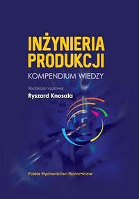 Inżynieria produkcji. Kompendium wiedzy