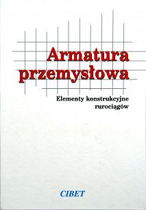 Armatura przemysłowa. Elementy konstrukcyjne rurociągów