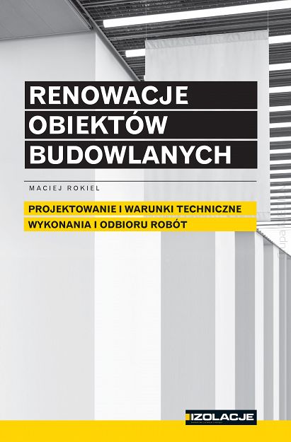 Renowacje obiektów budowlanych Projektowanie i warunki techniczne wykonania i odbioru robót w. 2025