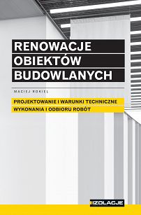 Renowacje obiektów budowlanych Projektowanie i warunki techniczne wykonania i odbioru robót w. 2025