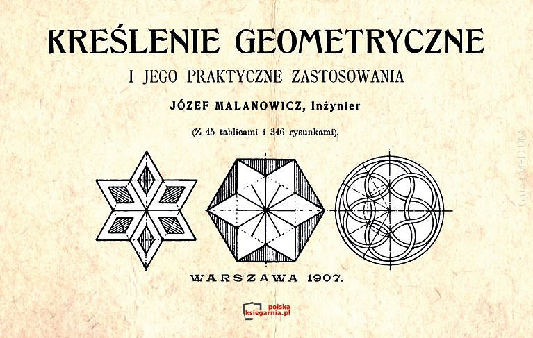 Kreślenie geometryczne i jego praktyczne zastosowania. Reprint