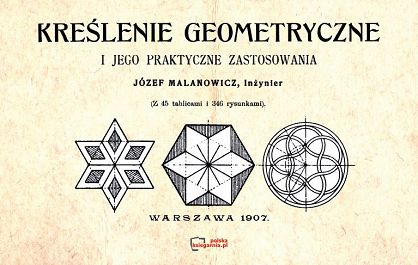 Kreślenie geometryczne i jego praktyczne zastosowania. Reprint