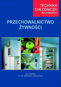 Przechowalnictwo żywności. Technika chłodnicza dla praktyków (ostatnie egzamplarze, drobne defekty okladki, bez wpływu na zawartość merytoryczną)