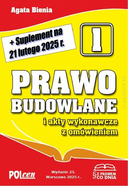 Prawo budowlane i akty wykonawcze z omówieniem 2025 wyd. 23 + Suplement na dzień 21 lutego 2025 r.