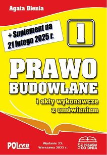 Prawo budowlane i akty wykonawcze z omówieniem 2025 wyd. 23 + Suplement na dzień 21 lutego 2025 r.
