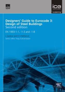 Designers' Guide to Eurocode 3: Design of Steel Buildings EN 1993-1-1, -1-3 and -1-8