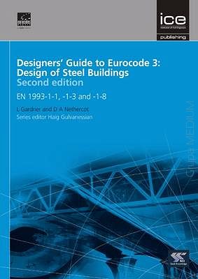 Designers' Guide to Eurocode 3: Design of Steel Buildings EN 1993-1-1, -1-3 and -1-8