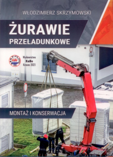 Żurawie przeładunkowe. Montaż i konserwacja w. 2021